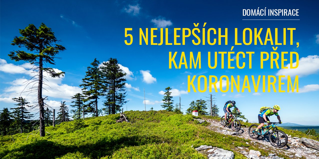 5 NEJLEPŠÍCH ČESKÝCH LOKALIT, KAM UTÉCT PŘED KORONAVIREM (A LIDMI)